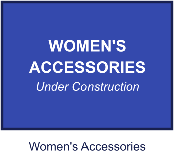 WOMEN'S ACCESSORIES Under Construction Women's Accessories